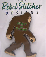 Bigfoot Believe in Yourself Needle Minder By Rebel Stitcher Designs