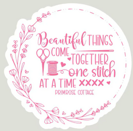 Pink Sticker - Beautiful Things Come Together One Stitch At A Time - Primrose Cottage