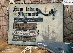 How To Be A Mermaid  -  Cross Stitch Paper Pattern By The Primitive Hare