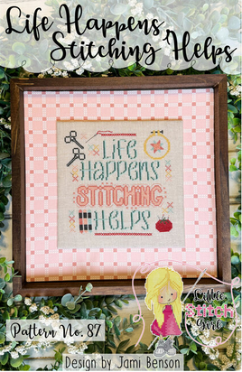 Life Happens, Stitching Helps Cross Stitch Pattern By The Little Stitch Girl